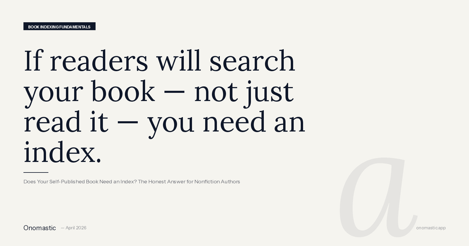 Does Your Self-Published Book Need an Index? The Honest Answer for Nonfiction Authors